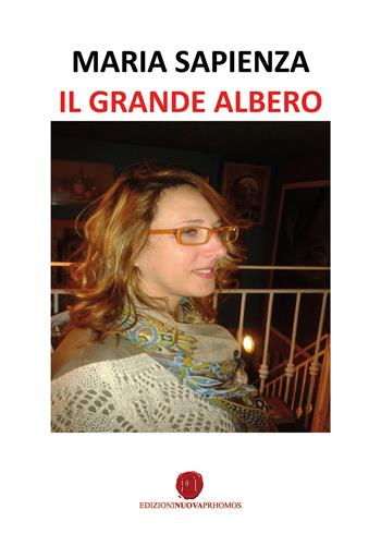 Il grande albero - Maria Sapienza - Libro Nuova Prhomos 2015 | Libraccio.it