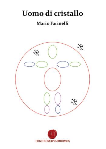 Uomo di cristallo - Mario Farinelli - Libro Nuova Prhomos 2015 | Libraccio.it