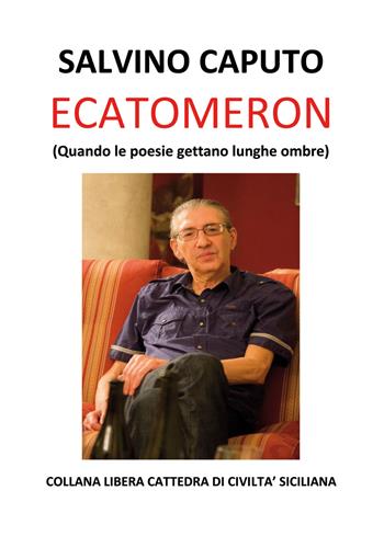 Ecatomeron (Quando le poesie gettano lunghe ombre) - Salvino Caputo - Libro Nuova Prhomos 2016 | Libraccio.it