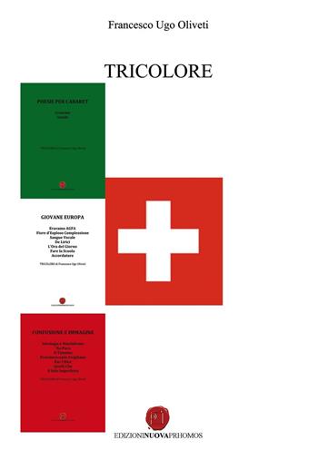 Tricolore: Poesie per cabaret-Giovane Europa-Confusione e immagine - Francesco Ugo Oliveti - Libro Nuova Prhomos 2016 | Libraccio.it