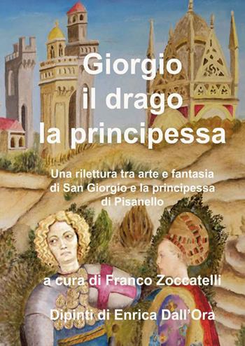 Giorgio, il drago, la principessa - Franco Zoccatelli - Libro Nuova Prhomos 2016 | Libraccio.it