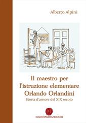 Il maestro per l'istruzione elementare Orlando Orlandini. Storia d'amore del XIX secolo