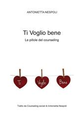 Ti voglio bene. Le pillole del counseling