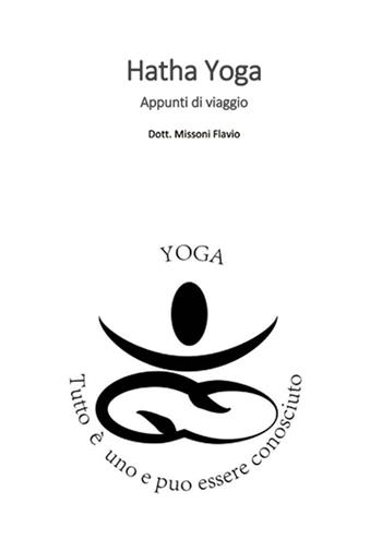 Hatha yoga. Appunti di viaggio. Guida teorico pratica - Flavio Missoni - Libro Nuova Prhomos 2016 | Libraccio.it