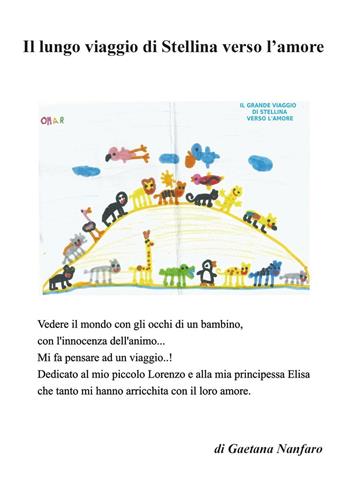 Il lungo viaggio di Stellina verso l'amore. Vedere il mondo con gli occhi di un bambino, con l'innocenza dell'animo - Gaetana Nanfaro - Libro Nuova Prhomos 2016 | Libraccio.it