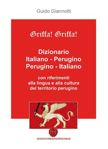 Dizionario perugino. Italiano-perugino, perugino-italiano - Guido Giannotti - Libro Nuova Prhomos 2016 | Libraccio.it