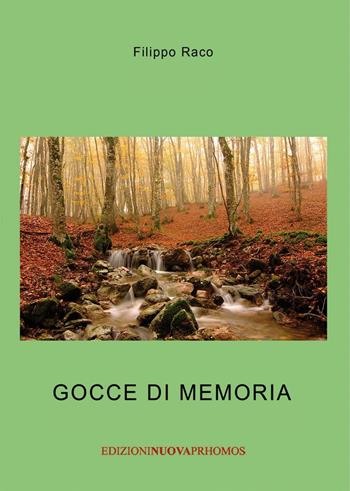 Gocce di memoria - Filippo Raco - Libro Nuova Prhomos 2016 | Libraccio.it