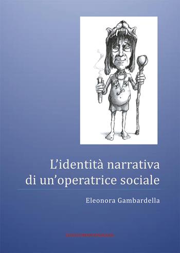L' identità narrativa di un'operatrice sociale - Eleonora Gambardella - Libro Nuova Prhomos 2017 | Libraccio.it