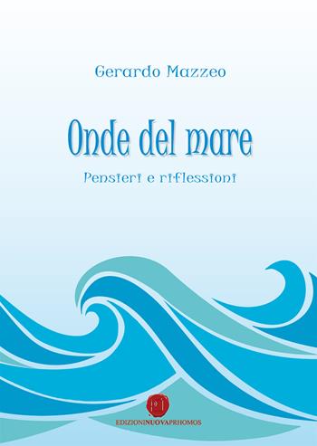 Onde del mare. Pensieri e riflessioni - Gerardo Mazzeo - Libro Nuova Prhomos 2017 | Libraccio.it