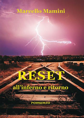 Reset. All'inferno e ritorno - Marcello Mamini - Libro Nuova Prhomos 2017 | Libraccio.it