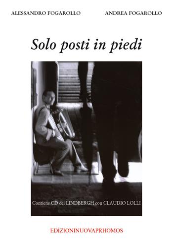 Solo posti in piedi. Con CD-Audio - Alessandro Fogarollo, Andrea Fogarollo - Libro Nuova Prhomos 2017 | Libraccio.it