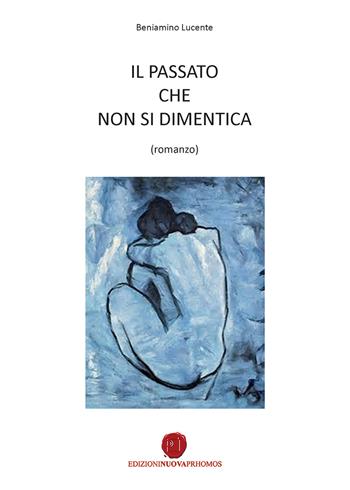 Il passato che non si dimentica - Beniamino Lucente - Libro Nuova Prhomos 2017 | Libraccio.it