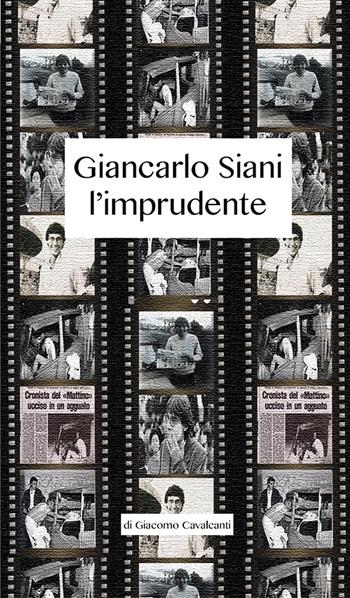 Giancarlo Siani l'imprudente - Giacomo Cavalcanti - Libro Nuova Prhomos 2018 | Libraccio.it