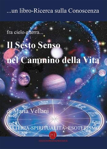 Il sesto senso nel cammino della vita - Maria Vellani - Libro Nuova Prhomos 2018 | Libraccio.it
