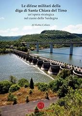 Le difese militari della diga di Santa Chiara del Tirso. Un'opera strategica nel cuore della Sardegna
