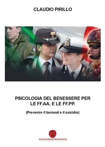 Psicologia del benessere per le FF.AA. e le FF.PP. Prevenire il burnout e il suicidio - Claudio Pirillo - Libro Nuova Prhomos 2018 | Libraccio.it