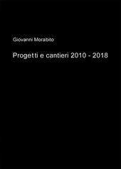 Progetti e cantieri 2010-2018