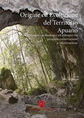 Origine ed evoluzione del territorio apuano. Aspetti storici archeologici ed antropici tra recupero conservazione e valorizzazione