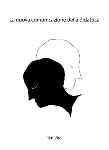 La nuova comunicazione della didattica - Vito Teti - Libro Nuova Prhomos 2018 | Libraccio.it