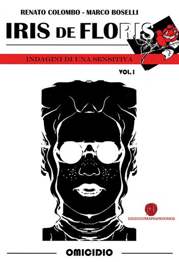 Iris de Floris. Indagini di una sensitiva. Vol. 1: Omicidio. - Renato Colombo - Libro Nuova Prhomos 2019 | Libraccio.it