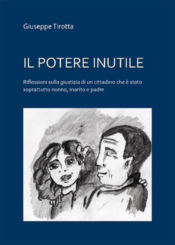 Il potere inutile - Giuseppe Tirotta - Libro Nuova Prhomos 2019 | Libraccio.it