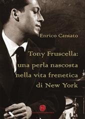 Tony Fruscella: una perla nascosta nella vita frenetica di New York