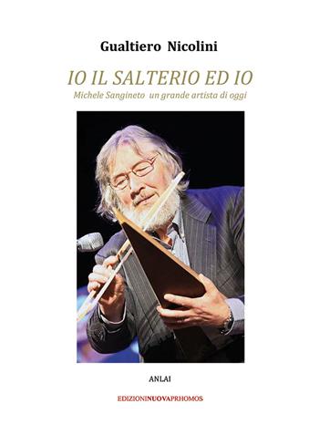Io, il Salterio e io. Michele Sangineto, un grande artista di oggi - Gualtiero Nicolini - Libro Nuova Prhomos 2019 | Libraccio.it