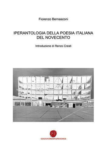 Iperantologia della poesia italiana del Novecento - Fiorenzo Bernasconi - Libro Nuova Prhomos 2020 | Libraccio.it
