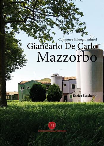 Comporre in luoghi minori. Giancarlo De Carlo, Mazzorbo - Enrico Bascherini - Libro Nuova Prhomos 2020 | Libraccio.it