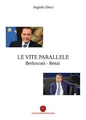 Le vite parallele Berlusconi-Renzi