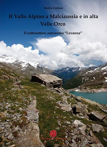 Il Vallo Alpino a Malciaussia e in alta Valle Orco. Il sottosettore autonomo «Levanna» - Mattia Collaro - Libro Nuova Prhomos 2020 | Libraccio.it