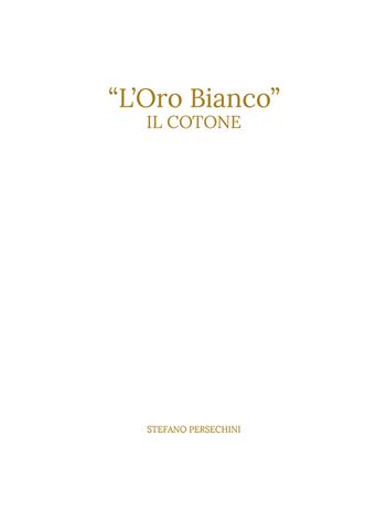 «L' oro bianco». Il cotone - Persechini Stefano - Libro Nuova Prhomos 2020 | Libraccio.it