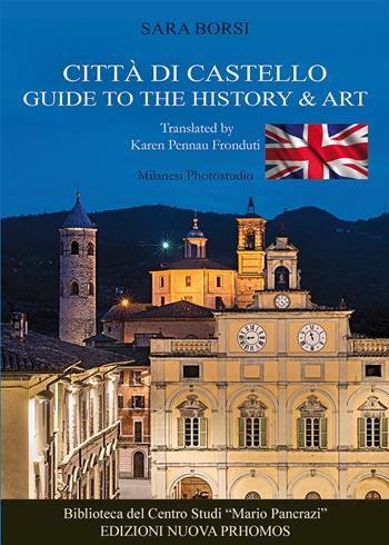 Città di Castello. Guide to the history & art. Ediz. illustrata - Sara Borsi - Libro Nuova Prhomos 2021 | Libraccio.it