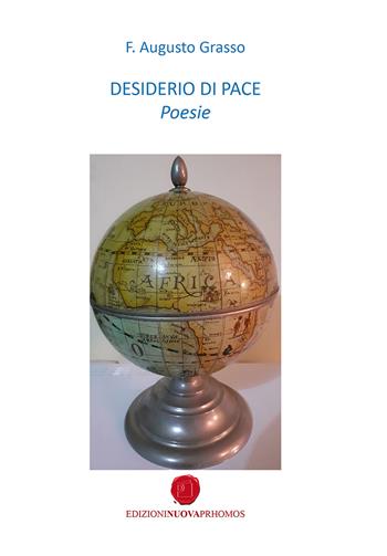 Desiderio di pace - F. Augusto Grasso - Libro Nuova Prhomos 2021 | Libraccio.it