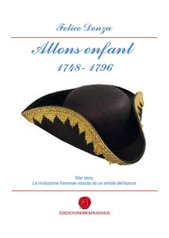 Allons enfant 1748-1796 - Felice Denza - Libro Nuova Prhomos 2021 | Libraccio.it