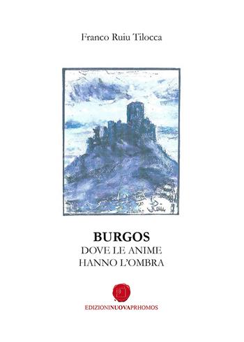 Burgos. Dove le anime hanno l'ombra - Franco Ruiu Tilocca - Libro Nuova Prhomos 2021 | Libraccio.it