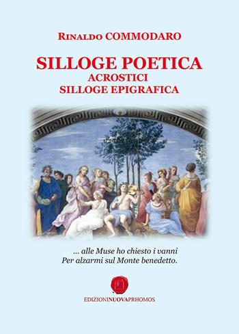 Silloge poetica. Acrostici. Silloge epigrafica - Rinaldo Commodaro - Libro Nuova Prhomos 2021 | Libraccio.it
