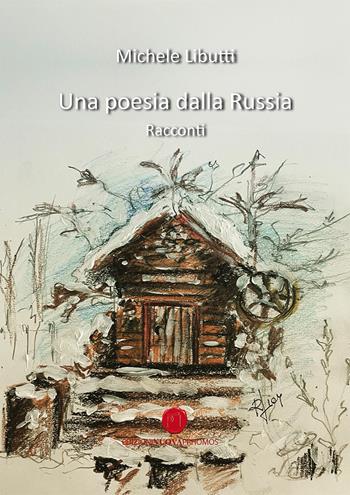 Una poesia dalla Russia - Michele Libutti - Libro Nuova Prhomos 2021 | Libraccio.it