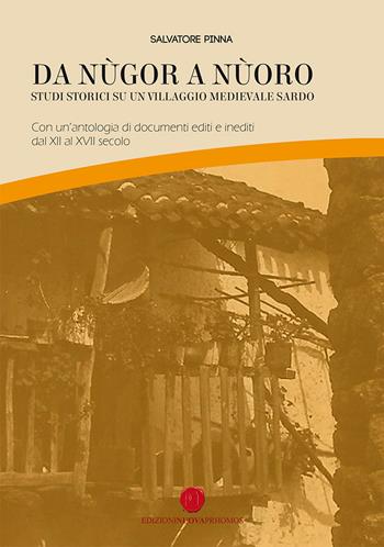 Da Nùgor a Nùoro. Studi storici su un villaggio medievale sardo - Salvatore Pinna - Libro Nuova Prhomos 2022 | Libraccio.it