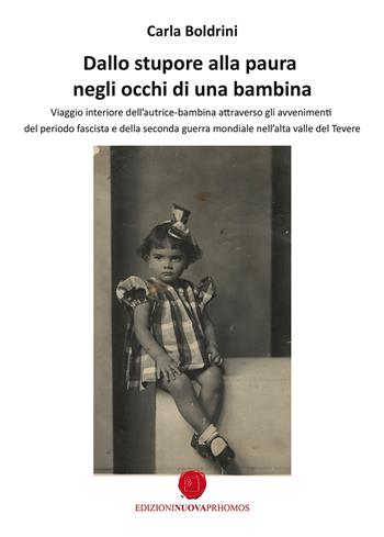 Dallo stupore alla paura negli occhi di una bambina - Carla Boldrini - Libro Nuova Prhomos 2022 | Libraccio.it