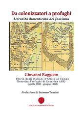 Da colonizzatori a profughi. L'eredità dimenticata del fascismo