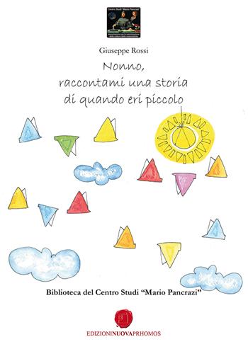 Nonno, raccontami una storia di quando eri piccolo - Giuseppe Rossi - Libro Nuova Prhomos 2023 | Libraccio.it