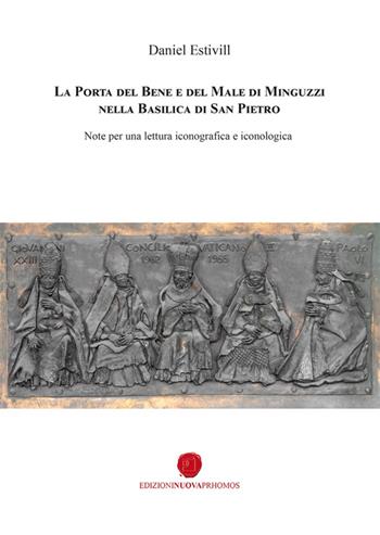 La porta del bene e del male di Minguzzi nella Basilica di San Pietro. Note per una lettura iconografica e iconologica - Daniel Estivill - Libro Nuova Prhomos 2024 | Libraccio.it