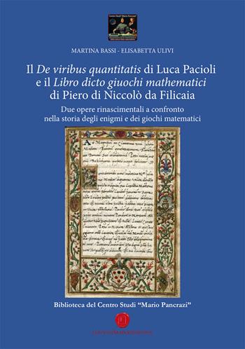 Il «De viribus quantitatis» di Luca Pacioli e il «Libro dicto giuochi mathematici» di Piero di Niccolò da Filicaia. Due opere rinascimentali a confronto nella storia degli enigmi e dei giochi matematici - Martina Bassi, Elisabetta Ulivi - Libro Nuova Prhomos 2024 | Libraccio.it