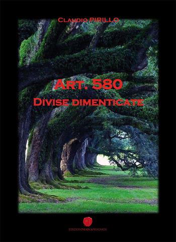 Art. 580. Divise dimenticate - Claudio Pirillo - Libro Nuova Prhomos 2024 | Libraccio.it