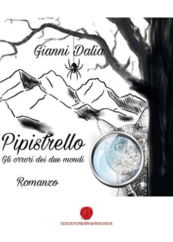 Pipistrello e gli orrori dei due mondi - Gianni Dalia - Libro Nuova Prhomos 2024 | Libraccio.it