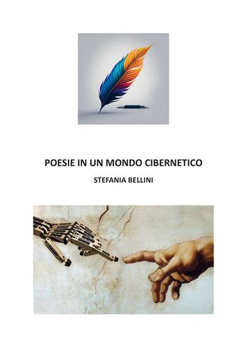 Poesie in un mondo cibernetico - Stefania Bellini - Libro Nuova Prhomos 2024 | Libraccio.it