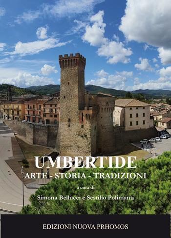 Umbertide. Arte storia tradizioni  - Libro Nuova Prhomos 2024 | Libraccio.it
