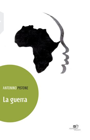 La guerra - Antonino Pistone - Libro Europa Edizioni 2014, Edificare universi | Libraccio.it