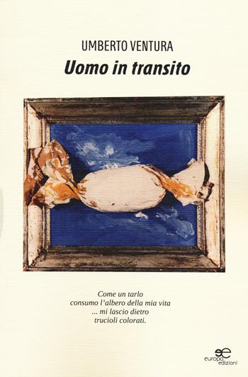 Uomo in transito - Umberto Ventura - Libro Europa Edizioni 2014, Tracciare spazi | Libraccio.it
